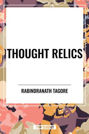 Thought Relics de Rabindranath Tagore