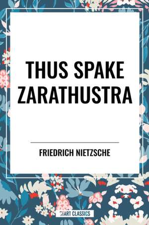 Thus Spake Zarathustra de Friedrich Nietzsche