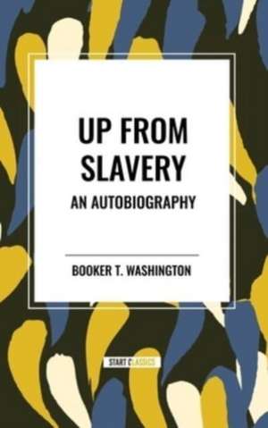 Up from Slavery de Booker T. Washington