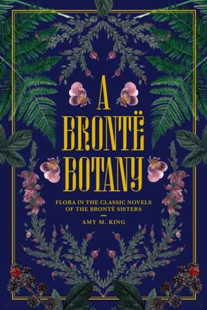 A Brontë Botany de Amy M King