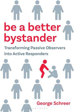 Be a Better Bystander: Transforming Passive Observers into Active Responders de George Schreer