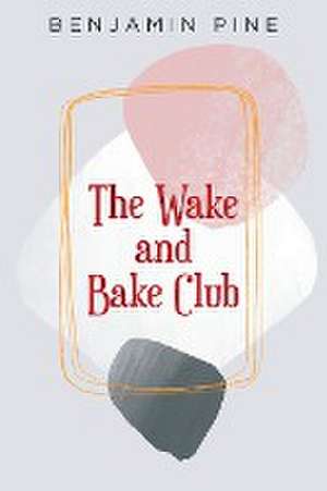 The Wake and Bake Club de Benjamin Pine