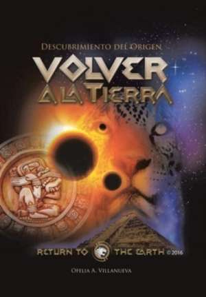 Volver a la TIERRA de Ofelia A. Villanueva