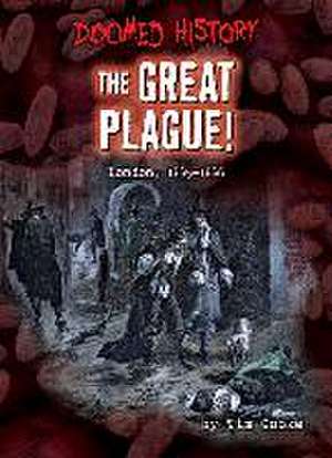 The Great Plague!: London, 1665-1666 de Tim Cooke