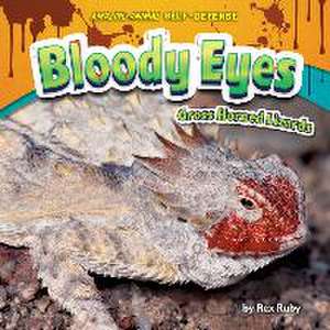 Bloody Eyes: Gross Horned Lizards de Rex Ruby