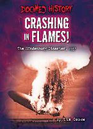 Crashing in Flames!: The Hindenburg Disaster, 1937 de Tim Cooke