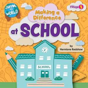 Making a Difference at School de Hermione Redshaw