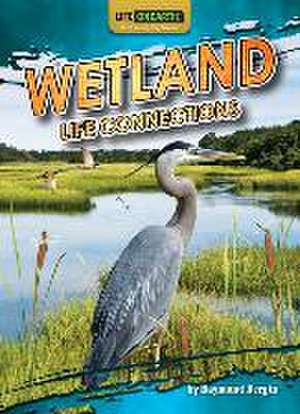 Wetland Life Connections de Raymond Bergin