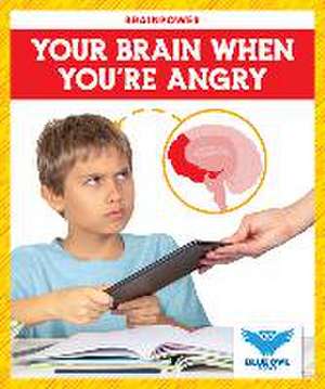 Your Brain When You're Angry de Abby Colich