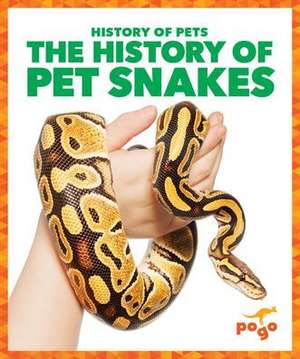 The History of Pet Snakes de Alicia Z Klepeis