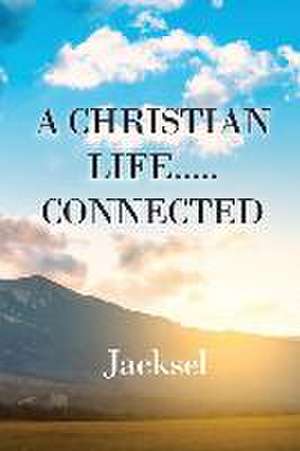 A Christian Life.....Connected de Jacksel