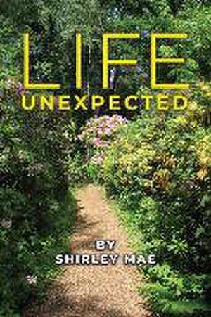 Life Unexpected de Shirley Mae