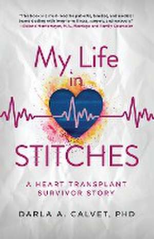 My Life in Stitches de Darla A. Calvet