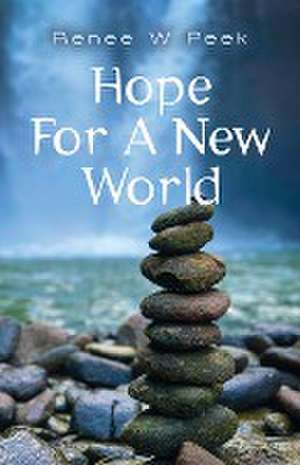 Hope For a New World de Renee W. Peek