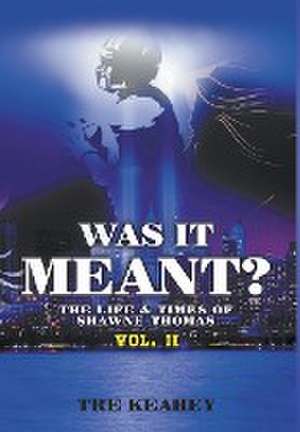 Was It Meant: The Life & Times of Shawne Thomas Vol.II de Tre Keahey