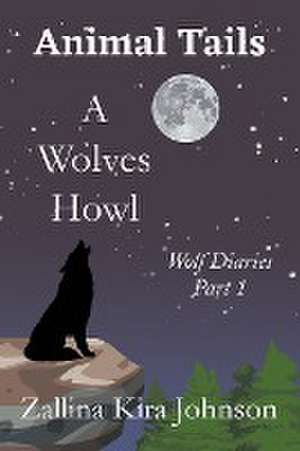 A Wolves Howl de Zallina Kira Johnson