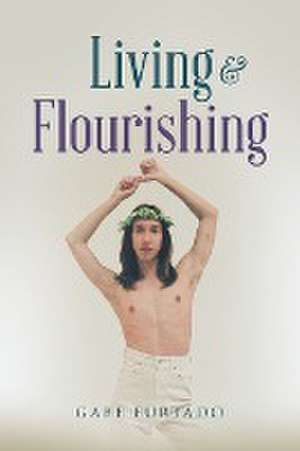 Living & Flourishing de Gabe Furtado