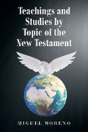 Teachings and Studies by Topic of the New Testament de Miguel Moreno