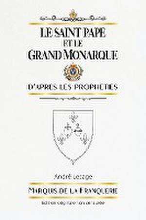 Le Saint Pape et le Grand Monarque de Marquis De La Franquerie