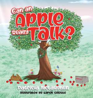 Can An Apple Really Talk? de Patricia McLaughlin