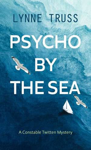 Psycho by the Sea de Lynne Truss