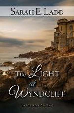 The Light at Wyndcliff de Sarah E. Ladd