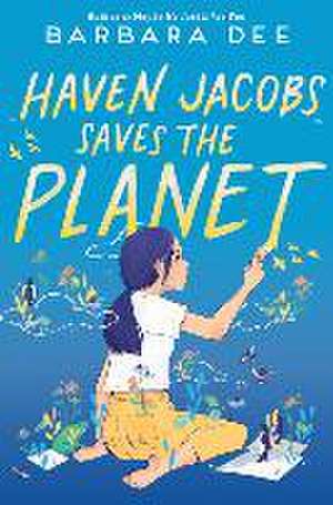 Haven Jacobs Saves the Planet de Barbara Dee