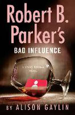 Robert B Parker's Bad Influence de Alison Gaylin