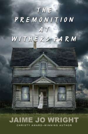 The Premonition at Withers Farm de Jaime Jo Wright