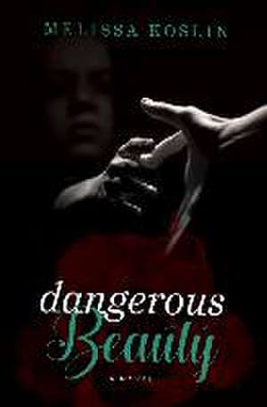 Dangerous Beauty de Melissa Koslin