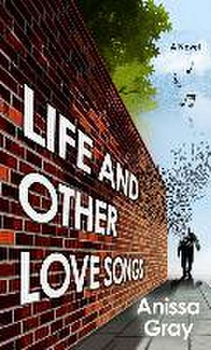 Life and Other Love Songs de Anissa Gray