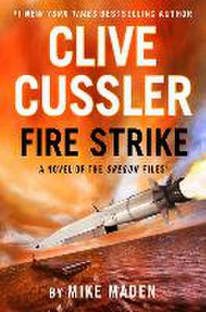 Clive Cussler Fire Strike de Mike Maden