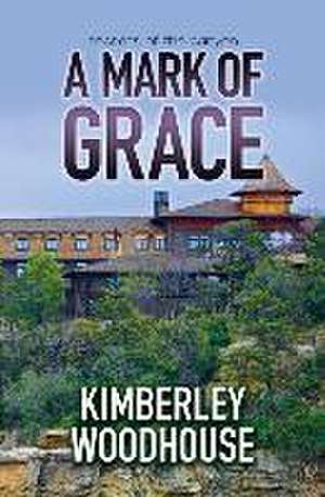 A Mark of Grace de Kimberley Woodhouse