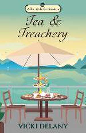 Tea & Treachery de Vicki Delany