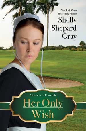 Her Only Wish de Shelley Shepard Gray