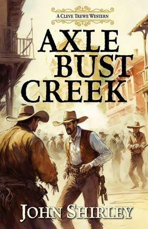 Axle Bust Creek de John Shirley