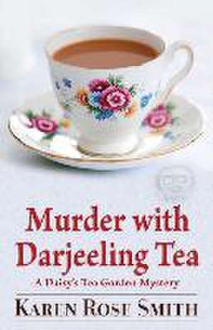 Murder with Darjeeling Tea de Karen Rose Smith