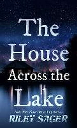 The House Across the Lake de Riley Sager