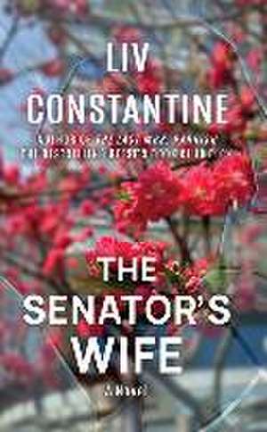 The Senator's Wife de Liv Constantine