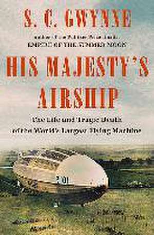 His Majesty's Airship de S C Gwynne