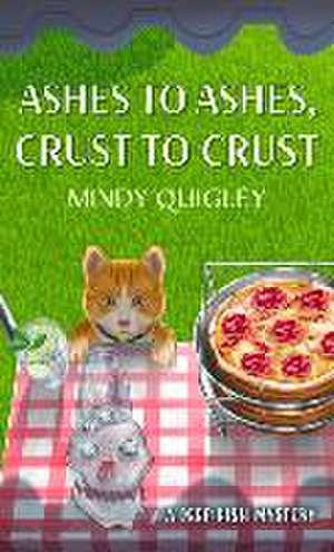 Ashes to Ashes, Crust to Crust de Mindy Quigley