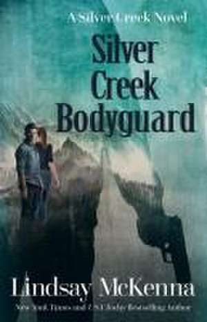 Silver Creek Bodyguard de Lindsay Mckenna