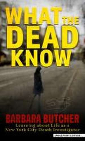 What the Dead Know de Barbara Butcher