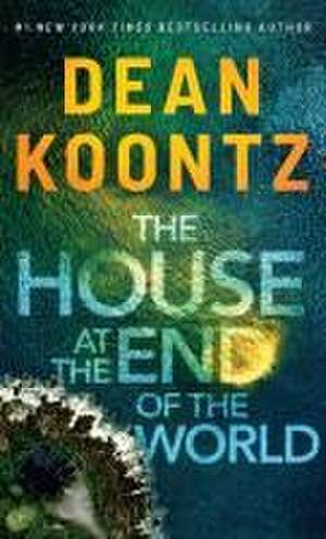 The House at the End of the World de Dean Koontz