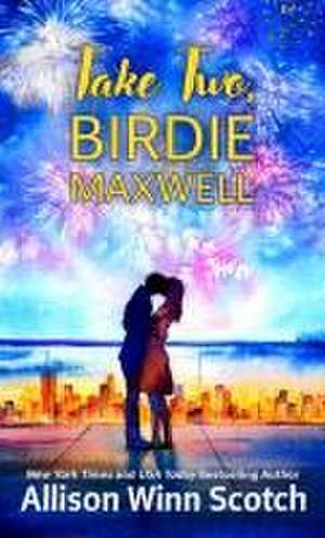 Take Two, Birdie Maxwell de Allison Winn Scotch