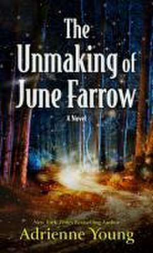 The Unmaking of June Farrow de Adrienne Young