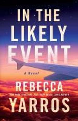 In the Likely Event de Rebecca Yarros