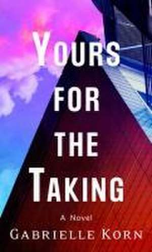 Yours for the Taking de Gabrielle Korn