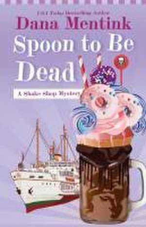 Spoon to Be Dead de Dana Mentink