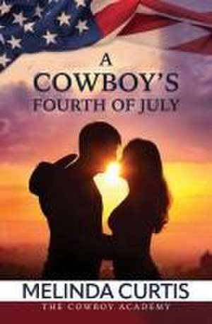 A Cowboy's Fourth of July de Melinda Curtis